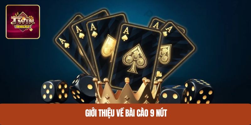 Giới thiệu về bài cào 9 nút