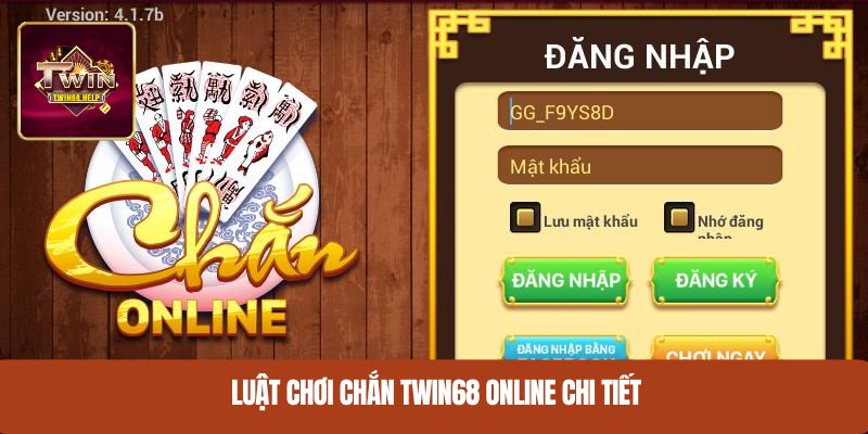 Luật chơi Chắn TWIN68 online chi tiết