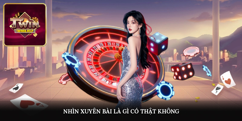 Nhìn xuyên bài là gì? Có thật không?