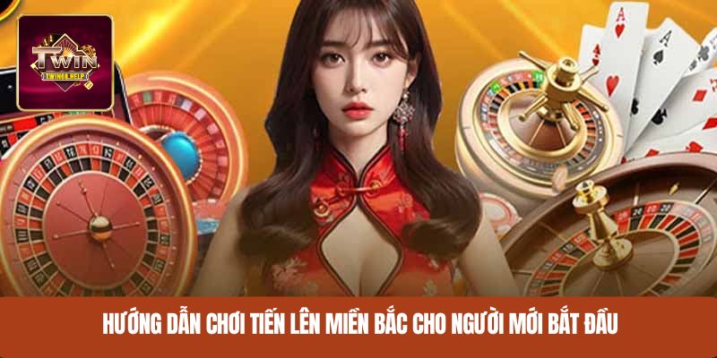 Hướng dẫn chơi Tiến Lên miền Bắc cho người mới bắt đầu