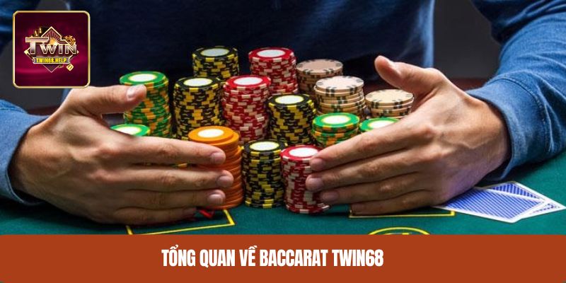 Tổng quan về baccarat TWIN68