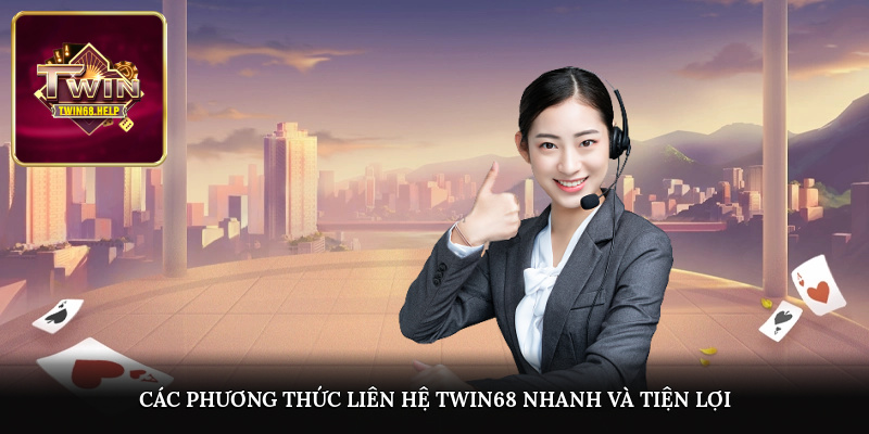 Các phương thức liên hệ TWIN68 nhanh và tiện lợi