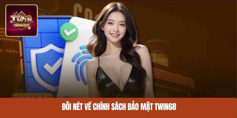 Đôi nét về chính sách bảo mật TWIN68