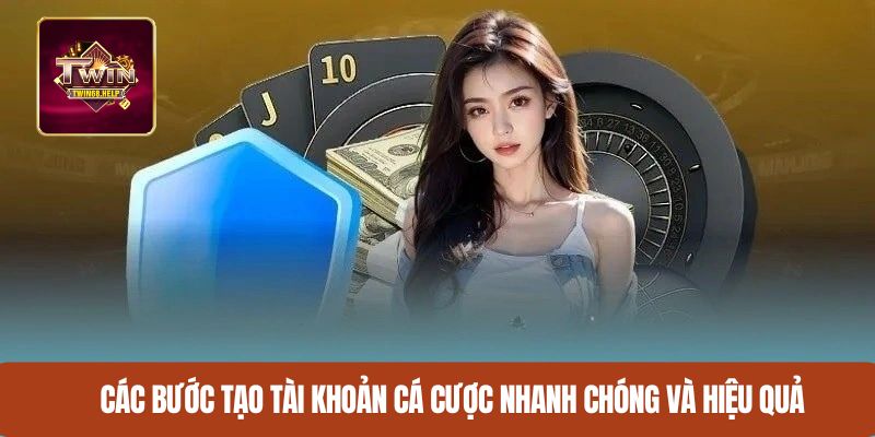 Các bước tạo tài khoản cá cược nhanh chóng và hiệu quả