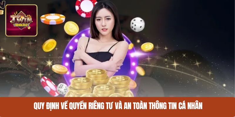Quy định về quyền riêng tư và an toàn thông tin cá nhân