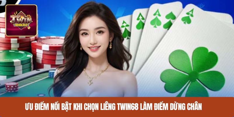 Ưu điểm nổi bật khi chọn liêng TWIN68 làm điểm dừng chân