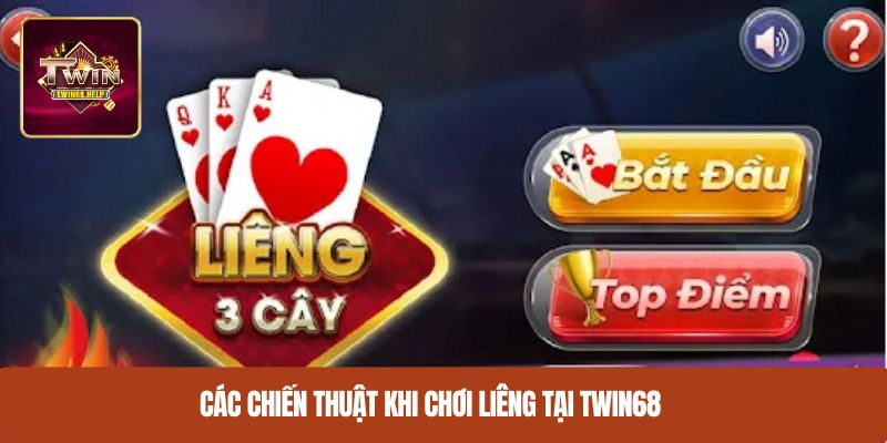 Các chiến thuật khi chơi liêng tại TWIN68