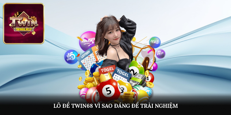 Lô đề TWIN68 là gì và vì sao đáng để trải nghiệm?