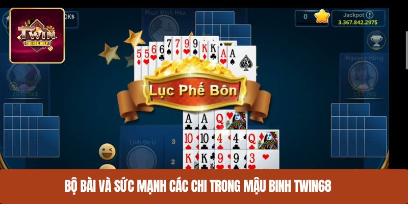Bộ bài và sức mạnh các chi trong mậu binh TWIN68
