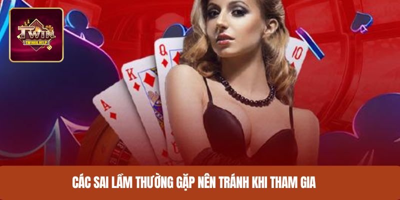 Các sai lầm thường gặp nên tránh khi tham gia