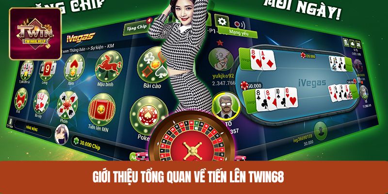 Giới thiệu tổng quan về tiến lên TWIN68