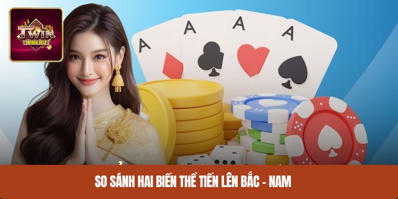 So sánh hai biến thể tiến lên Bắc – Nam